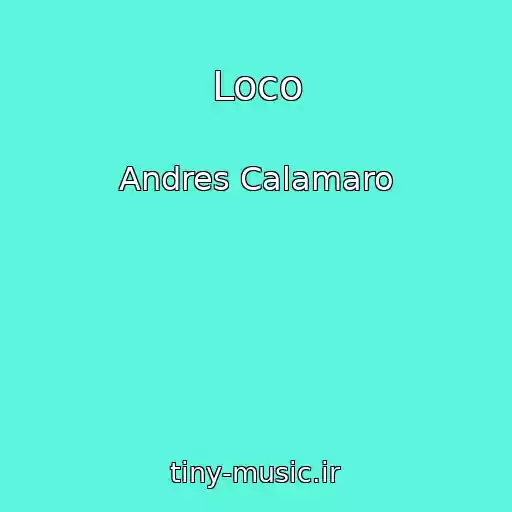 کاور آهنگ Loco از Andres Calamaro