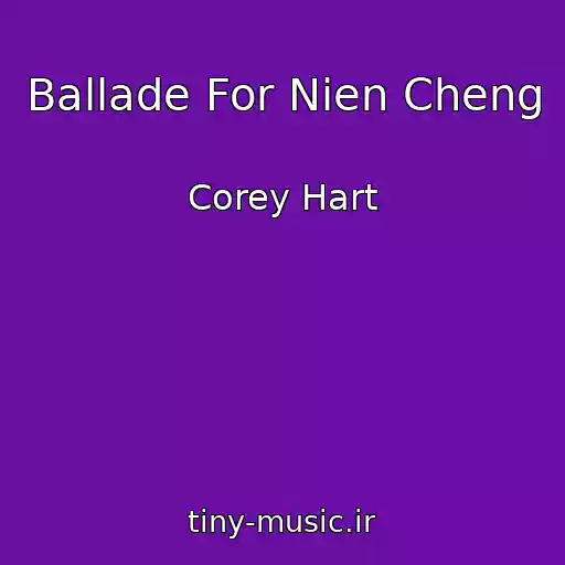 کاور آهنگ Ballade For Nien Cheng از Corey Hart