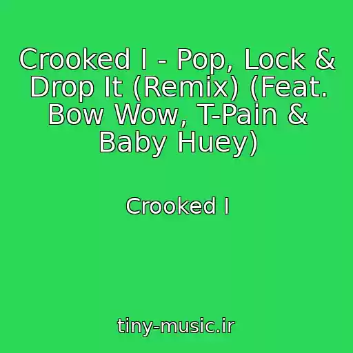 کاور آهنگ Crooked I - Pop, Lock & Drop It (Remix) (Feat. Bow Wow, T-Pain & Baby Huey) از Crooked I