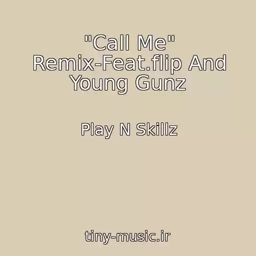 کاور آهنگ "Call Me" Remix-Feat.flip And Young Gunz از Play N Skillz