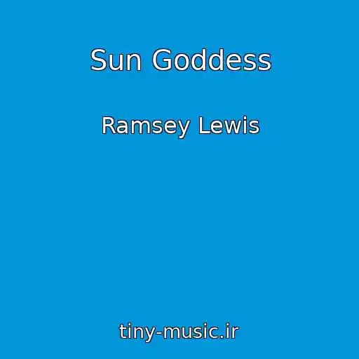 کاور آهنگ Sun Goddess از Ramsey Lewis