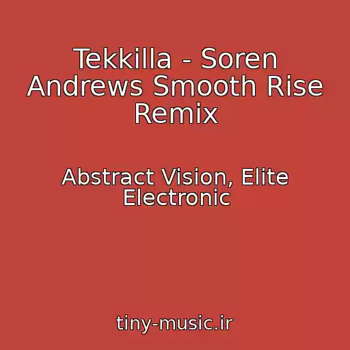 کاور آهنگ Tekkilla - Soren Andrews Smooth Rise Remix از Abstract Vision, Elite Electronic