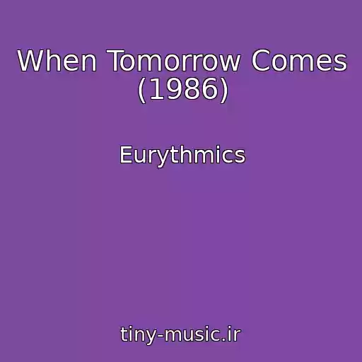 کاور آهنگ When Tomorrow Comes (1986) از Eurythmics