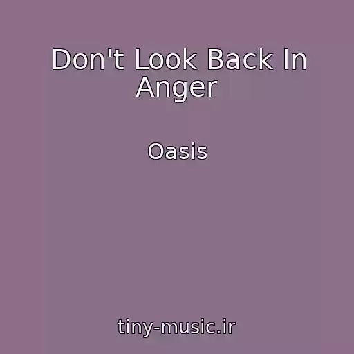 کاور آهنگ Don't Look Back In Anger از Oasis