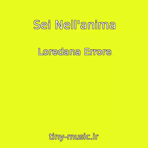 کاور آهنگ Sei Nell'anima از Loredana Errore