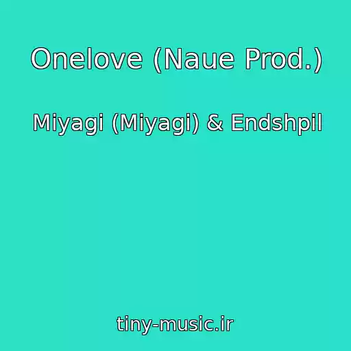 کاور آهنگ Onelove (Naue Prod.) از Miyagi (Miyagi) & Endshpil
