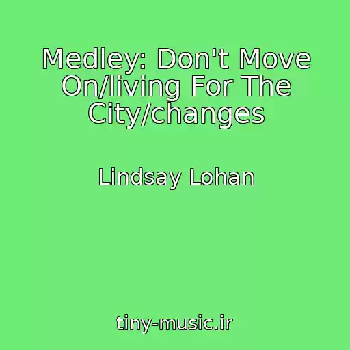 کاور آهنگ Medley: Don't Move On/living For The City/changes از Lindsay Lohan