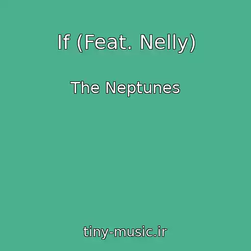 کاور آهنگ If (Feat. Nelly) از The Neptunes