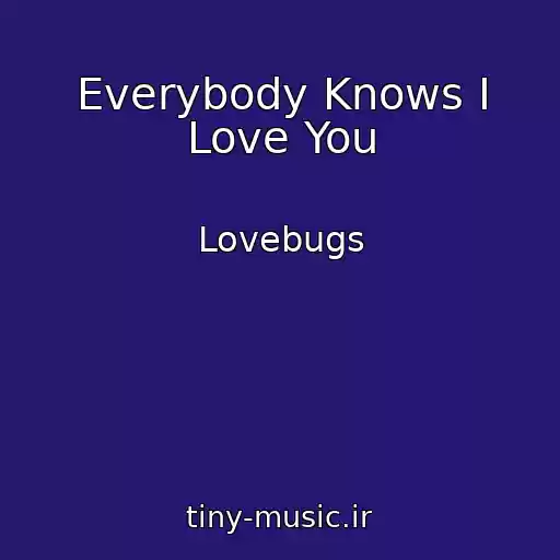 کاور آهنگ Everybody Knows I Love You از Lovebugs