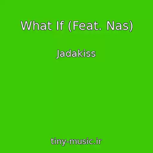 کاور آهنگ What If (Feat. Nas) از Jadakiss