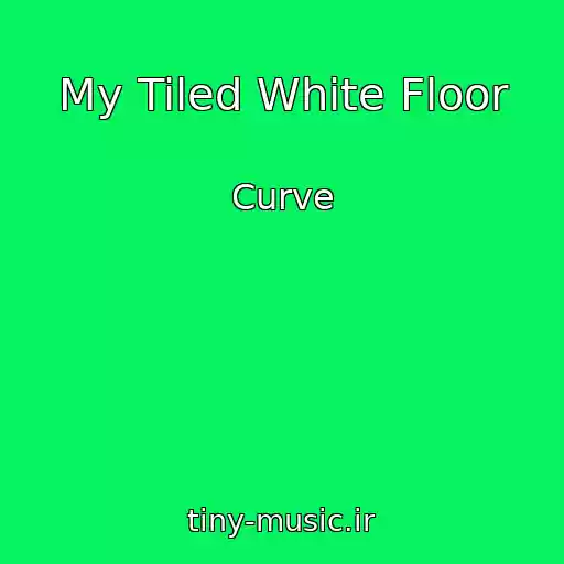 کاور آهنگ My Tiled White Floor از Curve