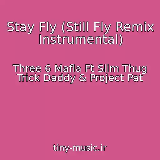 کاور آهنگ Stay Fly (Still Fly Remix Instrumental) از Three 6 Mafia Ft Slim Thug Trick Daddy & Project Pat