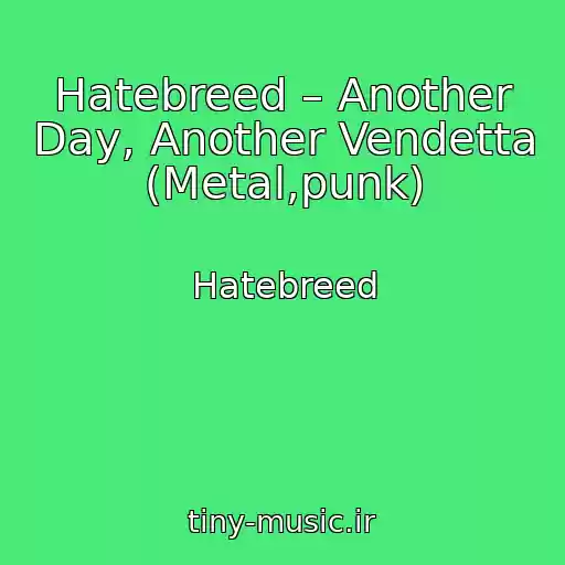 کاور آهنگ Hatebreed – Another Day, Another Vendetta (Metal,punk) از Hatebreed