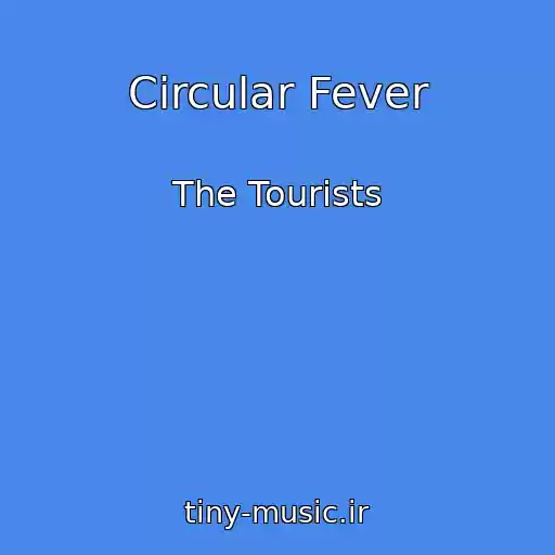 کاور آهنگ Circular Fever از The Tourists