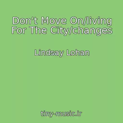 کاور آهنگ Don't Move On/living For The City/changes از Lindsay Lohan
