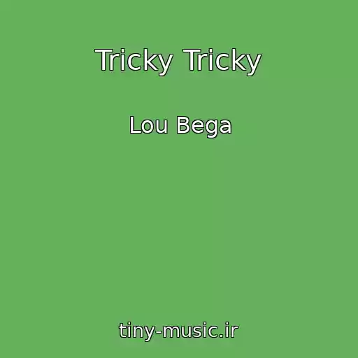 کاور آهنگ Tricky Tricky از Lou Bega