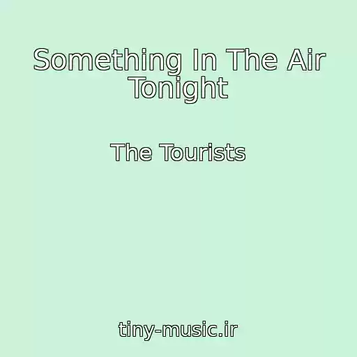 کاور آهنگ Something In The Air Tonight از The Tourists