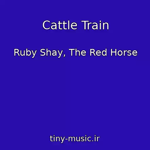 کاور آهنگ Cattle Train از Ruby Shay, The Red Horse