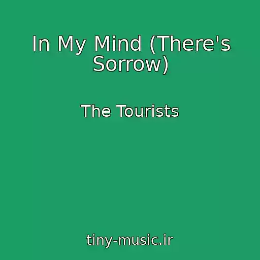 کاور آهنگ In My Mind (There's Sorrow) از The Tourists