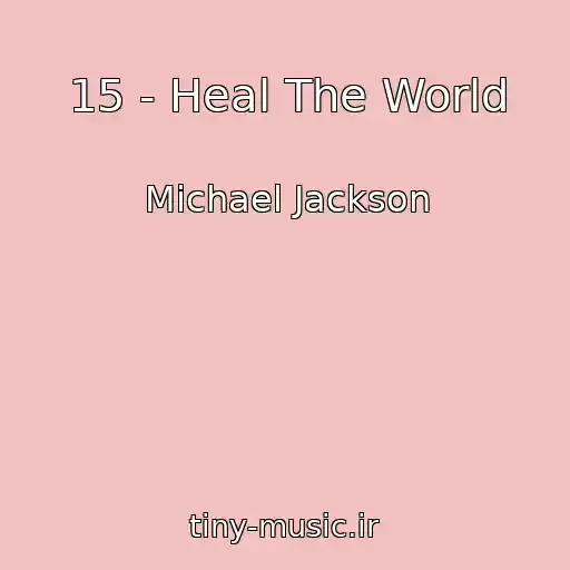کاور آهنگ 15 - Heal The World از Michael Jackson