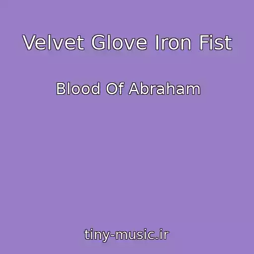 کاور آهنگ Velvet Glove Iron Fist از Blood Of Abraham