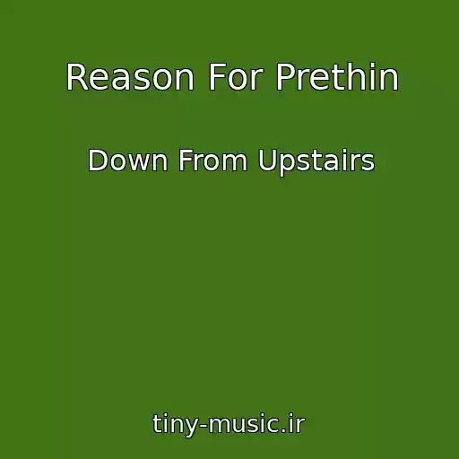 کاور آهنگ Reason For Prethin از Down From Upstairs