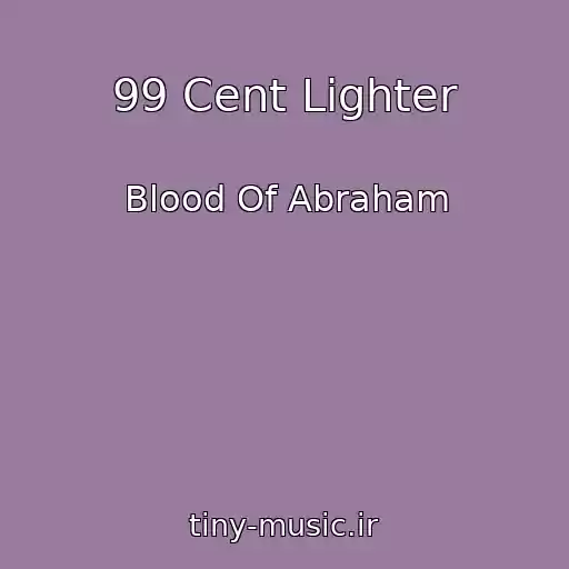 کاور آهنگ 99 Cent Lighter از Blood Of Abraham