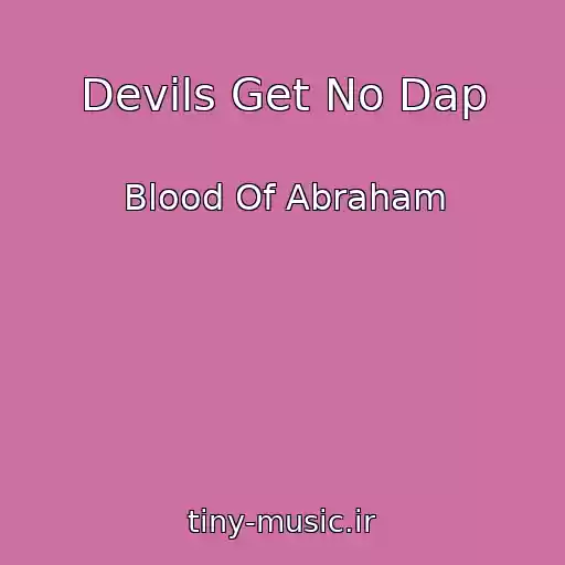 کاور آهنگ Devils Get No Dap از Blood Of Abraham