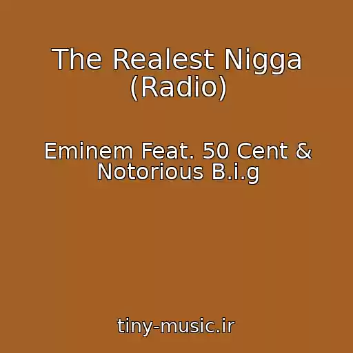 کاور آهنگ The Realest Nigga (Radio) از Eminem Feat. 50 Cent & Notorious B.i.g