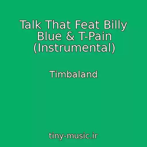 کاور آهنگ Talk That Feat Billy Blue & T-Pain (Instrumental) از Timbaland