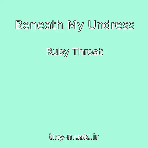 کاور آهنگ Beneath My Undress از Ruby Throat