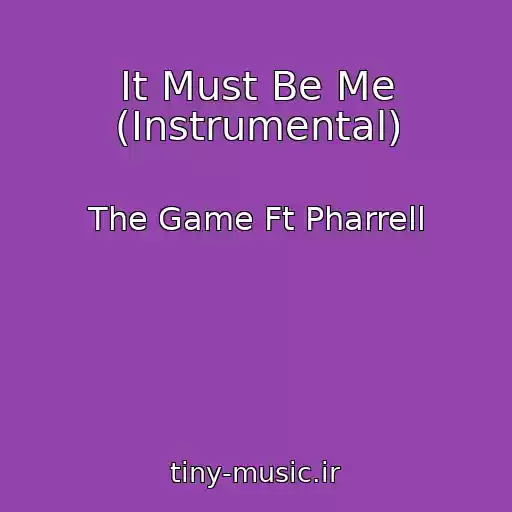 کاور آهنگ It Must Be Me (Instrumental) از The Game Ft Pharrell