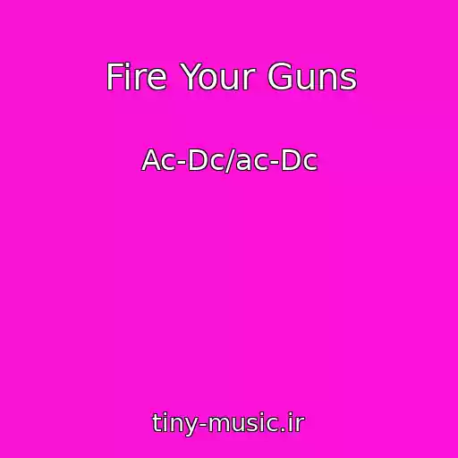 کاور آهنگ Fire Your Guns از Ac-Dc/ac-Dc