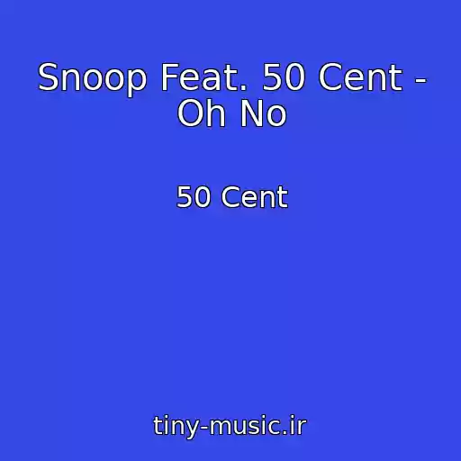 کاور آهنگ Snoop Feat. 50 Cent - Oh No از 50 Cent