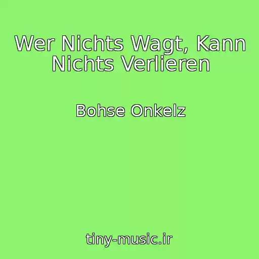 کاور آهنگ Wer Nichts Wagt, Kann Nichts Verlieren از Bohse Onkelz