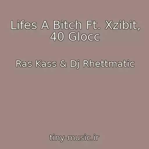 کاور آهنگ Lifes A Bitch Ft. Xzibit, 40 Glocc از Ras Kass & Dj Rhettmatic