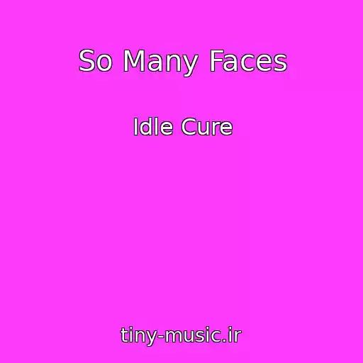 کاور آهنگ So Many Faces از Idle Cure