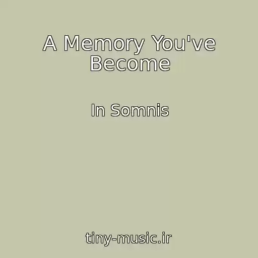 کاور آهنگ A Memory You've Become از In Somnis