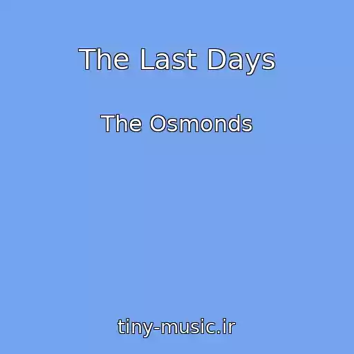 کاور آهنگ The Last Days از The Osmonds