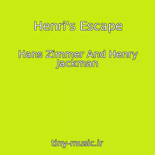 کاور آهنگ Henri's Escape از Hans Zimmer And Henry Jackman