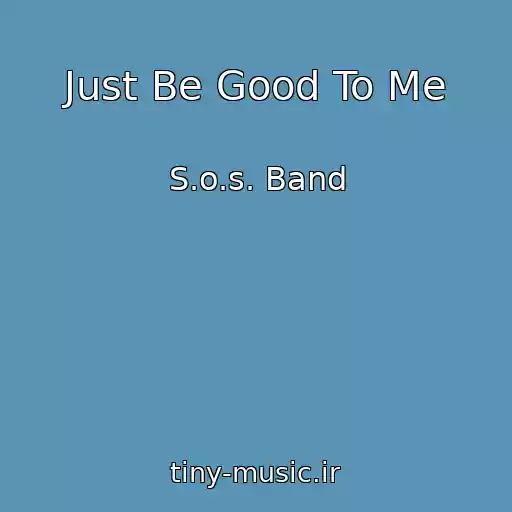کاور آهنگ Just Be Good To Me از S.o.s. Band