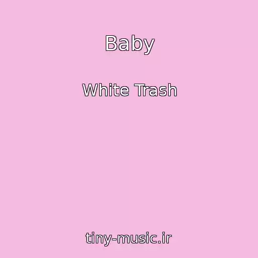 کاور آهنگ Baby از White Trash