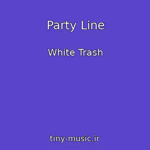 کاور آهنگ Party Line از White Trash