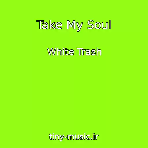 کاور آهنگ Take My Soul از White Trash