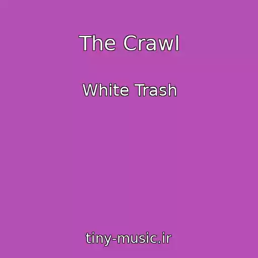 کاور آهنگ The Crawl از White Trash