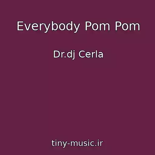 کاور آهنگ Everybody Pom Pom از Dr.dj Cerla