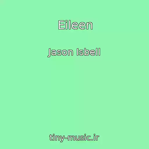کاور آهنگ Eileen از Jason Isbell
