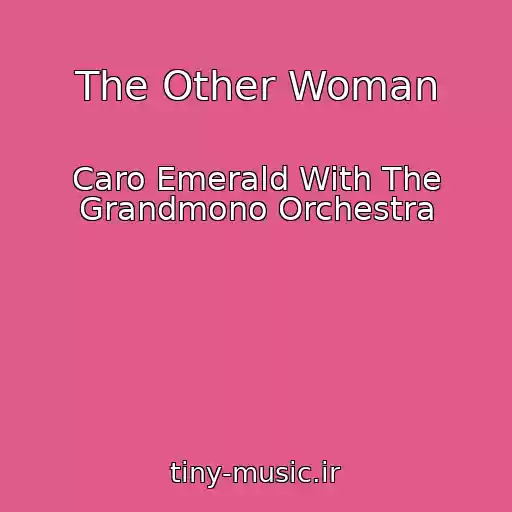 کاور آهنگ The Other Woman از Caro Emerald With The Grandmono Orchestra