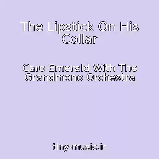 کاور آهنگ The Lipstick On His Collar از Caro Emerald With The Grandmono Orchestra