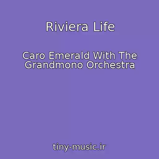کاور آهنگ Riviera Life از Caro Emerald With The Grandmono Orchestra